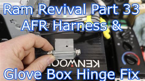 Ram Revival Part 33 AFR Harness Fabricated Glove Box Hinge Fix And