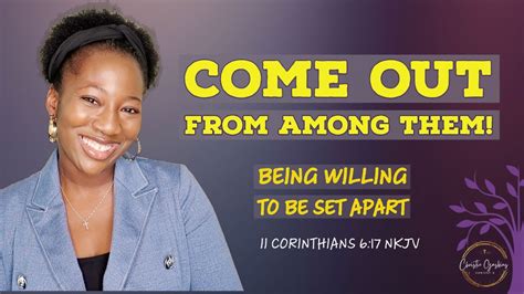 Come Out From Among Them Be Willing To Be Set Apart Ii Corinthians