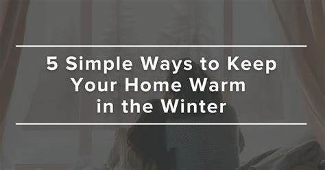 Simple Ways To Keep Your House Warm In Winter Essential Hacks And