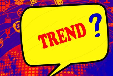 Trend là gì Hot trend là gì Tổng hợp trend hot nhất hiện nay