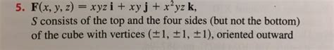 Solved F X Y Z Xyz I Xy J X 2 Yz K S Consists Of