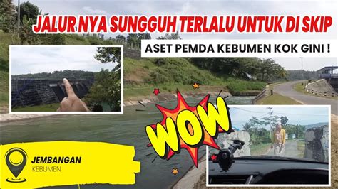 Jalur Menuju Waduk Pajengkolan Wisata Alam Kebumen Jembangan YouTube