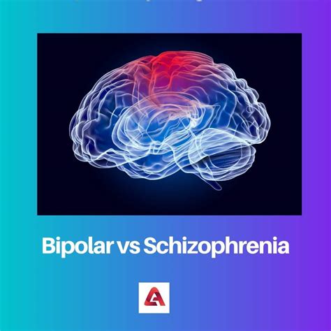 Bipolar Vs Schizophrenia Difference And Comparison