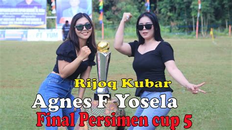 Rijoq Kutai Barat Agnes F Yosela Artis Kubar Final Persimen Cup 5 YouTube