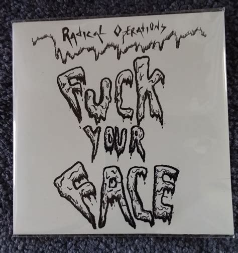 Fuck Your Face Radical Operations