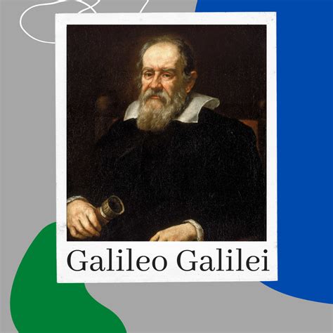 Galileo Galilei Was An Italian Astronomer Physicist And