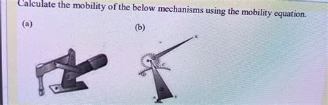 Solved Calculate The Mobility Of The Below Mechanisms Using The