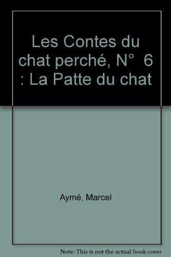 Les contes du chat perché n 6 la patte du chat de Aymé Marcel