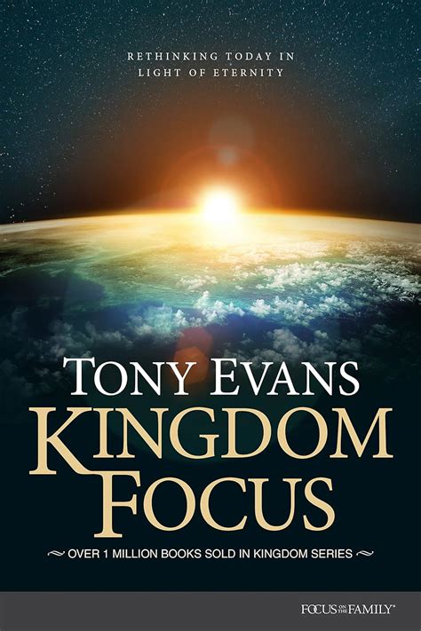 Kingdom Focus Rethinking Today In Light Of Eternity Evans Tony