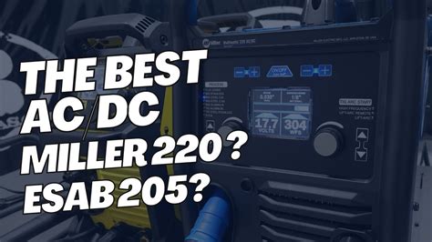 Miller 220 vs ESAB 205 - Review and comparison of the hottest AC TIG ...