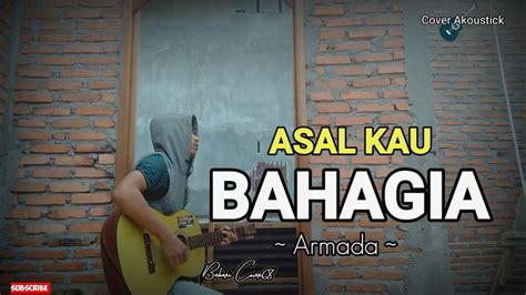 Asal Kau Bahagia Armada Band Bahari Cover Youtube