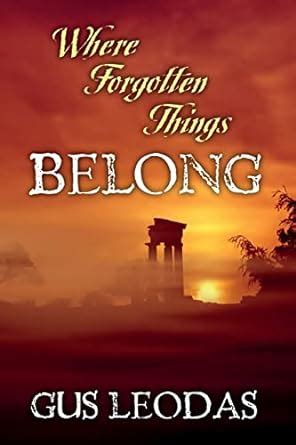 Where Forgotten Things Belong: Leodas, Gus: 9781499664454: Amazon.com ...