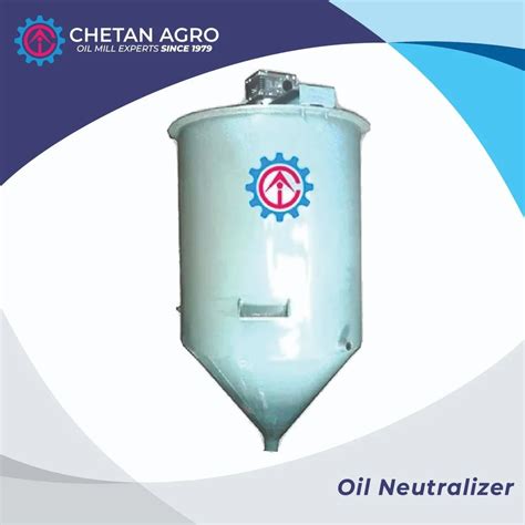 Chetan Agro Mild Steel Refinery Neutralizer Capacity 2 5 To 10 Ton