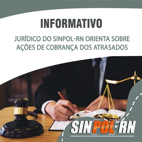 Jur Dico Do Sinpol Rn Informa Sobre A Es De Cobran A Dos Atrasados