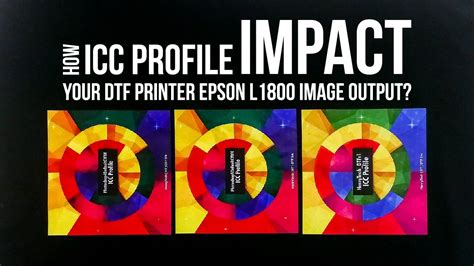 How Icc Profile Impact Your Dtf Epson L1800 Print Output By Using