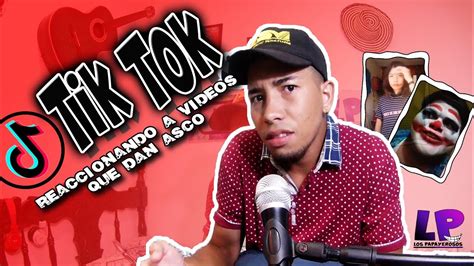 Por Esto Ya No Uso Tik Tok Reaccionando A Vídeos De Tik Tok Youtube