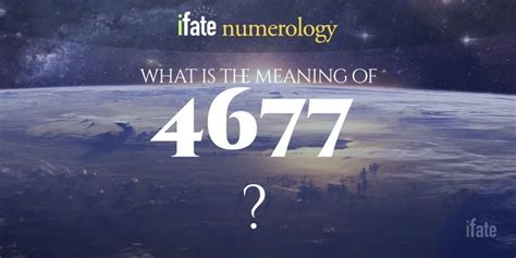 The Meaning of the Number 4677