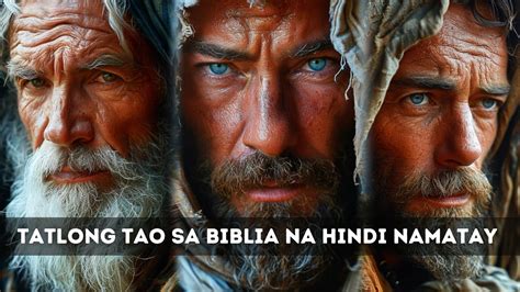 Ang Katotohanan Sa Tatlong Tao Na Hindi Namatay Sa Biblia Youtube