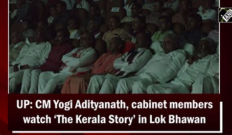 Lok Bhawan Cm Yogi Adityanath Cabinet Members Watch The Kerala Story