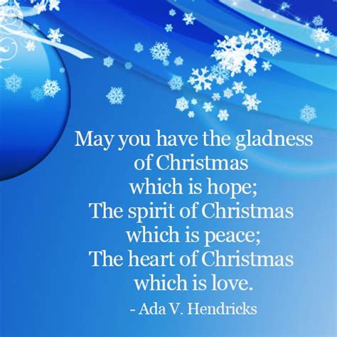 Christmas Quote May you have the gladness of Christmas which is hope; The spirit of Christmas ...