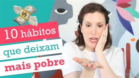 Quer ficar rica Fuja dos 10 hábitos que te deixam mais pobre