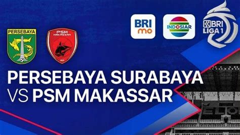 LINK LIVE STREAMING Indosiar Persebaya Vs PSM Makassar 18 Agustus 2023