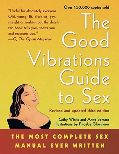 The Good Vibrations Guide To Sex The Most Complete Sex Manual Ever