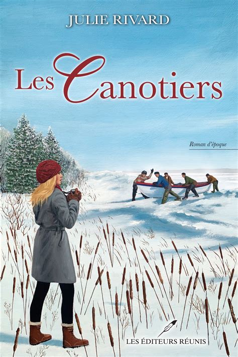 Les canotiers Par Julie Rivard Littérature Roman québécois