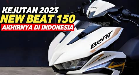 Tampil Dengan Spek Garang New Honda Beat 2023 150 Cc Siap Warnai Dunia Otomotif