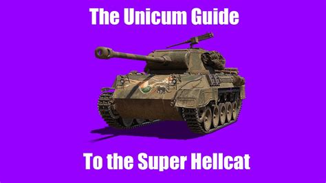 Unicum Guide To The Super Hellcat World Of Tanks Youtube