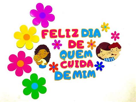 Painel Feliz Dia De Quem Cuida De Mim Cuidar De Feliz Cuidar