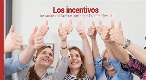 Un Programa Efectivo De Incentivos Incrementa La Productividad Y Mejora