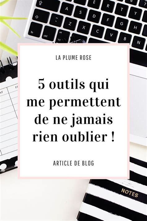 5 Outils Qui Me Permettent De Ne Rien Oublier La Plume Rose