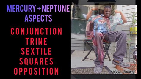 Mercury Neptune Aspects Conjunction Trine Sextile Squares Opposition Youtube