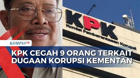 Usut Dugaan Korupsi Di Kementan Kpk Cegah 9 Orang Ke Luar Negeri Youtube