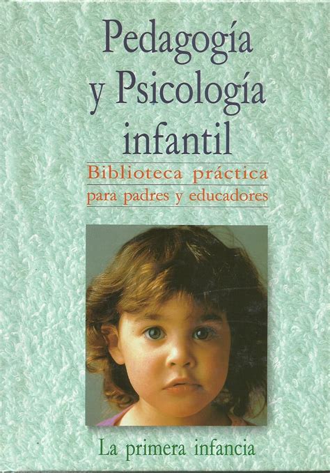 Pedagogía y psicología infantil biblioteca practica para padres y