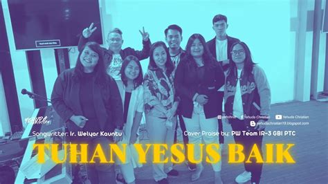 Tuhan Yesus Baik Cover Praise YouTube