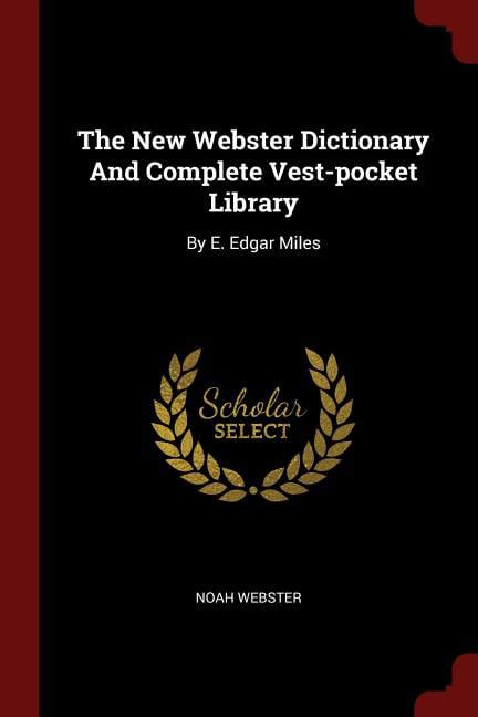 The New Webster Dictionary And Complete Vest Pocket Library By E