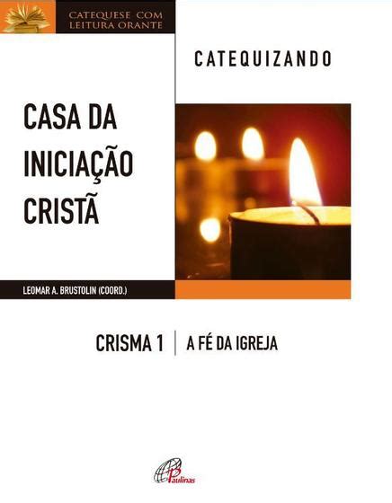 Livro Casa Da Inicia O Crist Crisma Catequizando Livros De