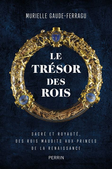 Le Trésor Des Rois Sacré Et Royauté Des Rois Maudits Aux Princes De