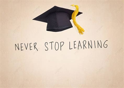 Never Stop Learning Text With Graduate Hat Photo Background And Picture