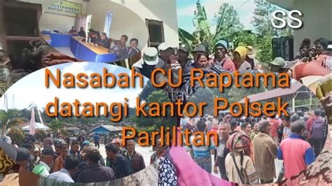 Ratusan Nasabah Cu Raptama Parlilitan Datangi Kantor Polsek Parlilitan