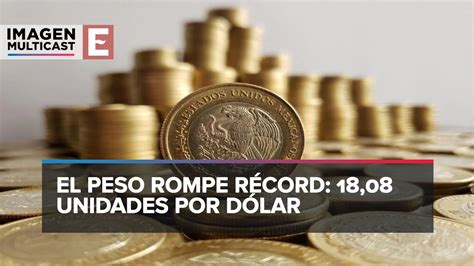 Peso Mexicano Alcanza Su Mejor Nivel En Casi A Os Youtube