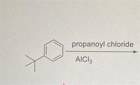 propanoyl chloride AlCl3 | Chegg.com