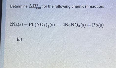 Solved Determine Δhrxn° ﻿for The Following Chemical