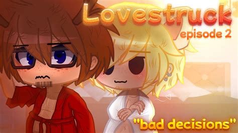 GCMM Gay BL LOVESTRUCK Episode 2 Bad Decisions Original Gacha Club Plus Series