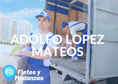 Mudanzas Y Fletes En ADOLFO LOPEZ MATEOS Baratos