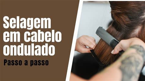 Passo A Passo Da Selagem - SELAGEM EM CABELO ONDULADO- PASSO A PASSO - YouTube
