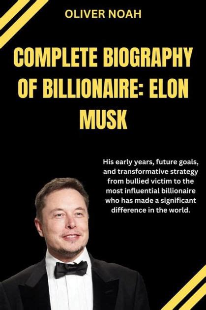 Complete Biography Of Billionaire Elon Musk Elon Musk Biography His