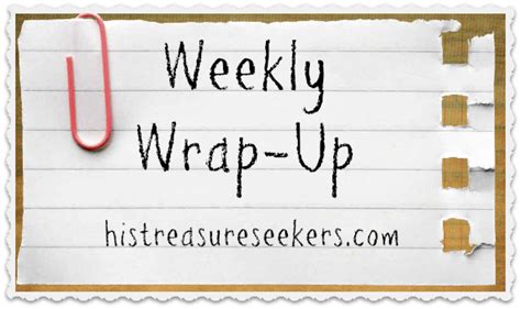 Wrapping Up Week 26 27 2016 17 His Treasure Seekers